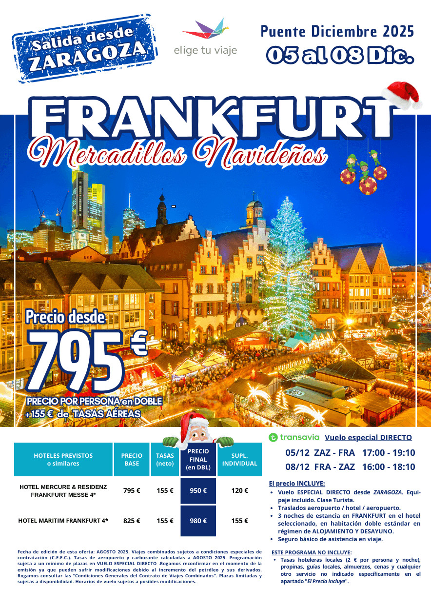 FRANKFURT Mercadillos Navideños, Puente Diciembre 2025. Incluye vuelo ESPECIAL DIRECTO desde ZARAGOZA (equipaje incluido), traslados aeropuerto / hotel / aeropuerto, 3 noches de estancia en FRANKFURT en el hotel seleccionado, en habitación doble estándar en régimen de ALOJAMIENTO Y DESAYUNO, y seguro básico de asistencia en viaje, para agencias de viajes con Elige Tu Viaje.  